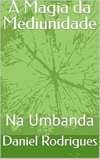 Livro A Magia da Mediunidade : Na Umbanda