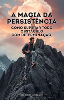 Livro A Magia da Persistência: Como Superar Todo Obstáculo com Determinação