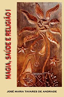 Livro MAGIA: SAÚDE E RELIGIÃO I: Obra em dois volumes - Coleção Antropologia Brasileira - Volume 1