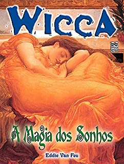 Livro A Magia dos Sonhos (Wicca Livro 13)
