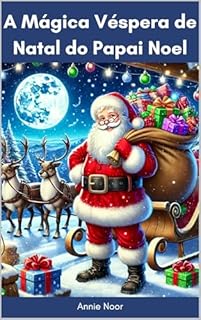 Livro A Mágica Véspera de Natal do Papai Noel: Um Livro Infantil de Natal