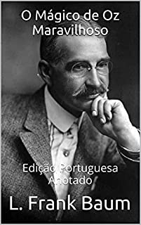 Livro O Mágico de Oz Maravilhoso - Edição Portuguesa - Anotado: Edição Portuguesa - Anotado