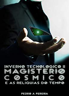Livro O Magistério Cósmico e as Reliquias do Tempo (Inverno Tecnológico)