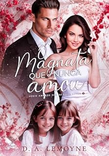 Livro O Magnata que nunca Amou (Amores por acaso Livro 1)