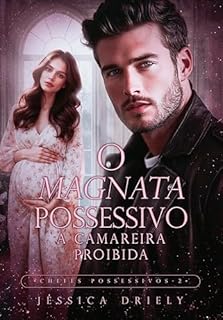 Livro O Magnata Possessivo - A Camareira Proibida (Chefes Possessivos Livro 2)