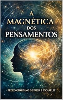 A MAGNÉTICA DOS PENSAMENTOS (PEDRO CICARELLI Livro 12)