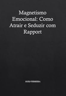 Livro Magnetismo Emocional: Como Atrair e Seduzir com Rapport