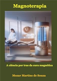 Livro Magnetoterapia: A Ciência por Trás da Cura Magnética