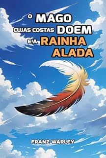 Livro O Mago Cujas Costas Doem e a Rainha Alada