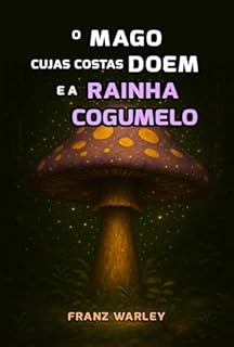 Livro O Mago Cujas Costas Doem e a Rainha Cogumelo