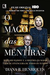 O mago das mentiras: Bernard Madoff e a história da maior fraude financeira de todos os tempos