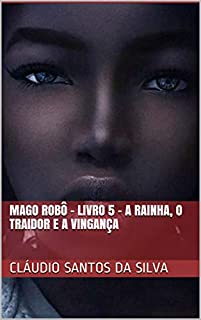 Livro Mago Robô - Livro 5 - A Rainha, o traidor e a vingança