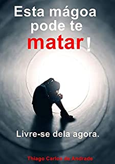 Livro Esta Mágoa Pode Te Matar.
