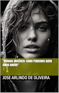 Livro "Mágoas Invisíveis: Como Perdemos Quem Ainda Amava"