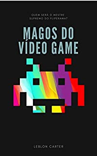 Livro Magos do Vídeo Game: Conto 01 (Universo Literário de Leblon Carter)