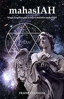 Livro mahasIAH: Magia Angélica com o Anjo Cabalístico mahasIAH