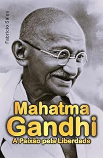 Livro Mahatma Gandhi: A Paixão pela Liberdade