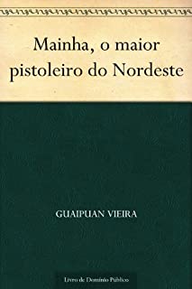 Livro Mainha o maior pistoleiro do Nordeste