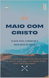 Livro Maio com Cristo: "Deus não quer uma versão editada de você — Ele quer o que é real, até mesmo o que você tenta esconder."