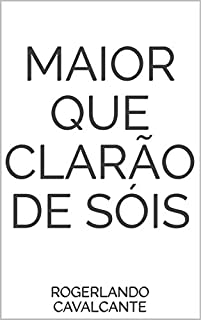 Livro MAIOR QUE CLARÃO DE SÓIS