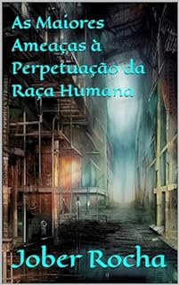 Livro As Maiores Ameaças à Perpetuação da Raça Humana