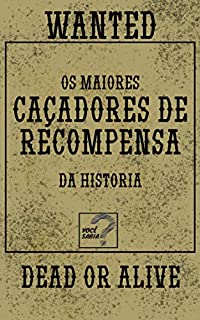 Livro Os Maiores Caçadores de Recompensas da História