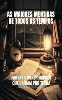 Livro As Maiores Mentiras de Todos os Tempos: Farsas e Conspirações que Caíram por Terra