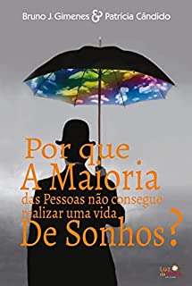Livro Por que a maioria das pessoas não consegue realizar uma vida de sonhos?
