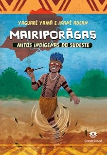 Livro Mairiporãga - Mitos indígenas do Sudeste (Mitos indígenas do Brasil)