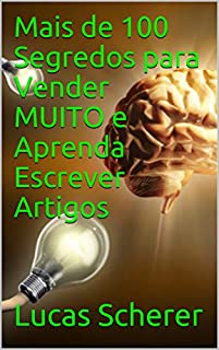 Livro Mais de 100 Segredos para Vender MUITO e Aprenda Escrever Artigos
