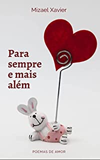 Livro PARA SEMPRE E MAIS ALÉM: Poemas de amor