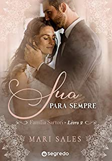 Sua Para Sempre: Mais Que Amigos (Família Sartori Livro 2)