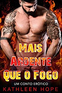 Livro Mais Ardente Que o Fogo: Um Conto Erótico