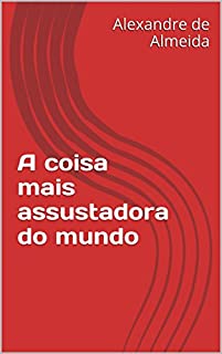 Livro A coisa mais assustadora do mundo