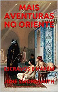 MAIS AVENTURAS NO ORIENTE: ESCRAVOS E HARÉM