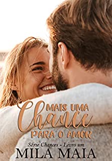 Livro Mais uma chance para o amor: Série Chances - Livro um
