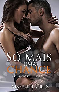 Livro Só mais uma chance - Série Os mafiosos (Livro 3)