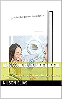Livro Mais sobre clareamento dental: a Importância do clareamento dos dentes