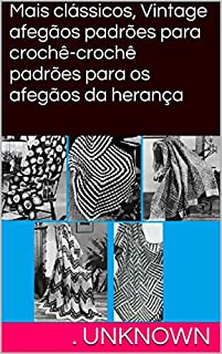 Livro Mais clássicos, Vintage afegãos padrões para crochê-crochê padrões para os afegãos da herança