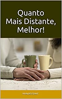 Quanto Mais Distante, Melhor!