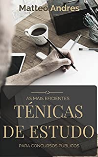 AS MAIS EFICIENTES TÉCNICAS DE ESTUDO PARA CONCURSOS PÚBLICOS