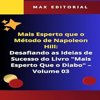 Mais Esperto Que o Método de Napoleon Hill: Desafiando as Ideias de Sucesso do Livro "Mais Esperto Que o Diabo" - Volume 03: O Equilíbrio Entre Ambição ... HILL - MAIS ESPERTO QUE O MÉTODO 1)