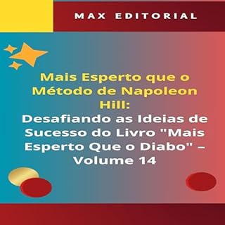 Mais Esperto Que o Método de Napoleon Hill: Desafiando as Ideias de Sucesso do Livro "Mais Esperto Que o Diabo" - Volume 14: Desvendando o Sucesso: O Papel ... HILL - MAIS ESPERTO QUE O MÉTODO 1)