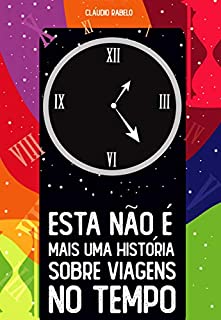 Livro Esta não é mais uma história sobre viagens no tempo