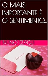 Livro O MAIS IMPORTANTE É O SENTIMENTO...