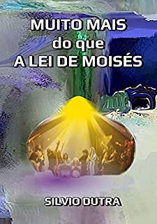 Muito Mais Do Que A Lei De Moisés