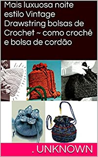 Livro Mais luxuosa noite estilo Vintage Drawstring bolsas de Crochet ~ como crochê e bolsa de cordão