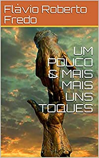 Livro UM POUCO & MAIS MAIS UNS TOQUES