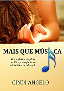 Livro MAIS QUE MÚSICA: Um material simples e prático para ajudar os ministérios de adoração.
