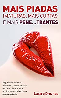 Mais piadas imaturas,  mais curtas  e mais pene...trantes.